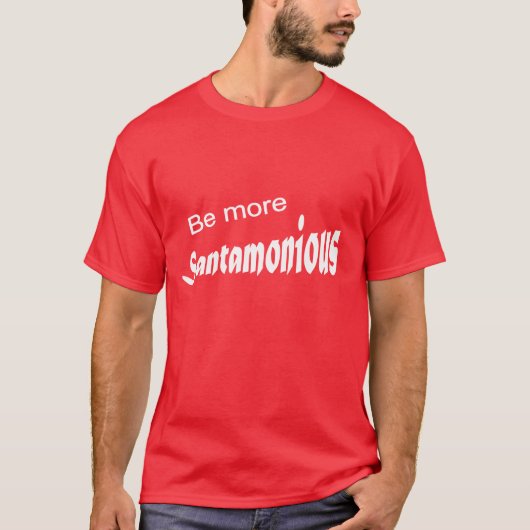 T-shirt Soyez plus de Santamonious (Devant)
