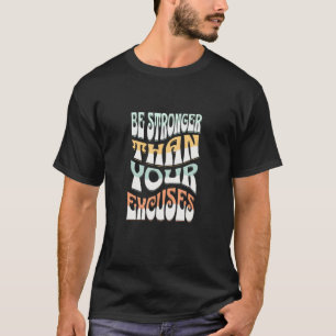 T-shirt Soyez Plus Fort Que Vos Excuses - Confiance En Soi