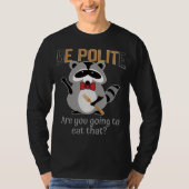 T-shirt Soyez polis allez-vous manger cette ordure Panda B (Devant)