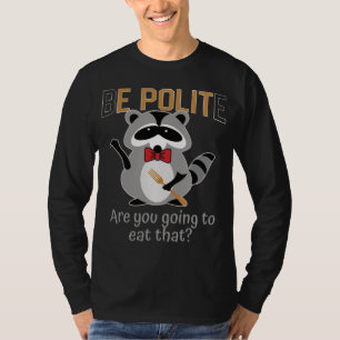 T-shirt Soyez polis allez-vous manger cette ordure Panda B