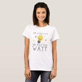 T-shirt Soyez Positif, Peu Importe L'Eau (Devant entier)