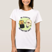 T-shirt Soyez Positif Peu Importe Watt Funny Science Pun (Devant)