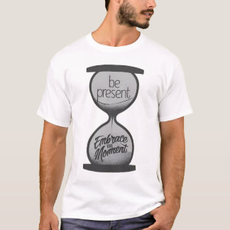 T-shirt Soyez présent - Embrassez le moment
