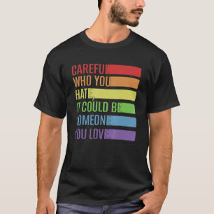 T-shirt Soyez Prudent Qui Vous Détestez Que Ce Soit Quelqu