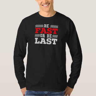 T-shirt Soyez Rapide Ou Soyez Dernier Car Racer Drag Racin