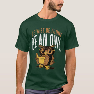 T-shirt Soyez Sage Soyez Drôle Être Un Chouette Nocturne O