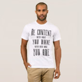 T-shirt Soyez satisfait de ce que vous avez, (Devant entier)