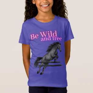 T-Shirt Soyez sauvage et saut à cheval libre