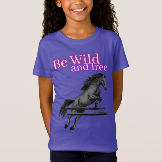 T-Shirt Soyez sauvage et saut à cheval libre (Devant)