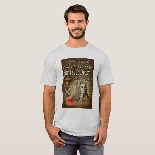 T-shirt Soyez Sir Isaac Newton (Devant entier)