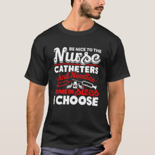 T-shirt Soyez Sympathique Pour L'infirmière Cathéters Et A