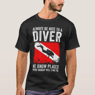 T-shirt Soyez Toujours Agréable À Un Plongeur Drôle Plongé