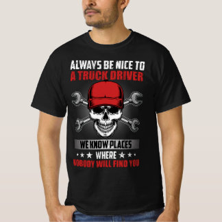 T-SHIRT SOYEZ TOUJOURS BON POUR UN CONDUCTEUR DE CAMION QU