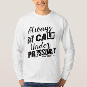 T-shirt Soyez Toujours Calme Sous Pression - Conception Mo