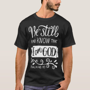 T-shirt Soyez Toujours Et Sachez Que Je Suis Dieu Pslam 10