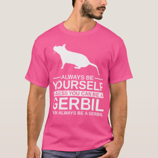 T-shirt Soyez Toujours Gerbil Pour Gnawer Pet