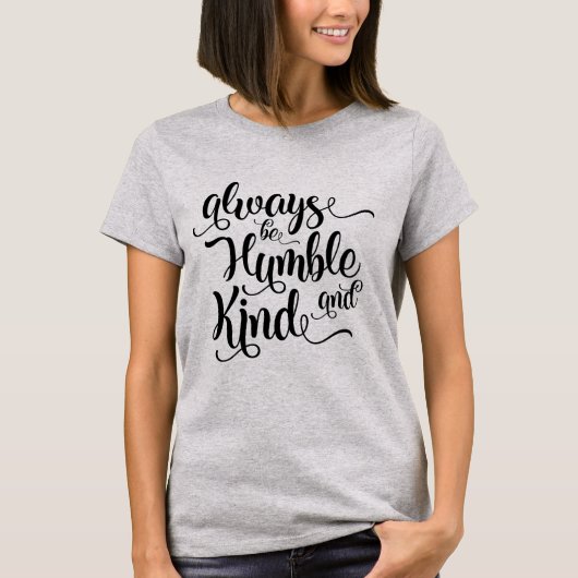 T-shirt Soyez toujours humble et une chemise (Devant)