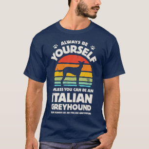 T-shirt Soyez toujours Italien Greyhound pour Hommes Femme