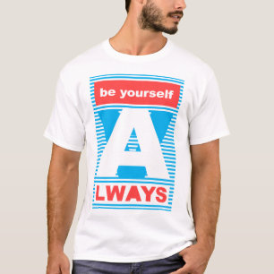 T-shirt Soyez toujours, typographie, motivation