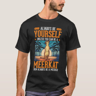 T-shirt Soyez toujours vous Meerkat 1