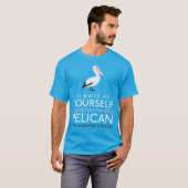 T-shirt Soyez toujours vous-même à moins que vous ne puiss (Devant entier)