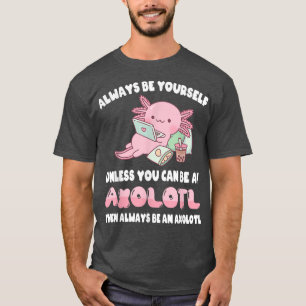 T-shirt Soyez Toujours Vous-Même À Moins Que Vous Ne Puiss