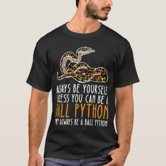 T-shirt Soyez Toujours Vous-Même Et Soyez Un Python Ball