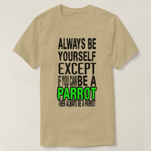 T-shirt Soyez toujours vous-même sauf si vous pouvez être (Design devant)