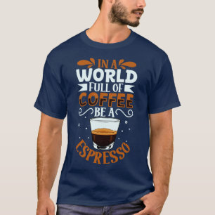 T-shirt Soyez un amateur de café Espresso