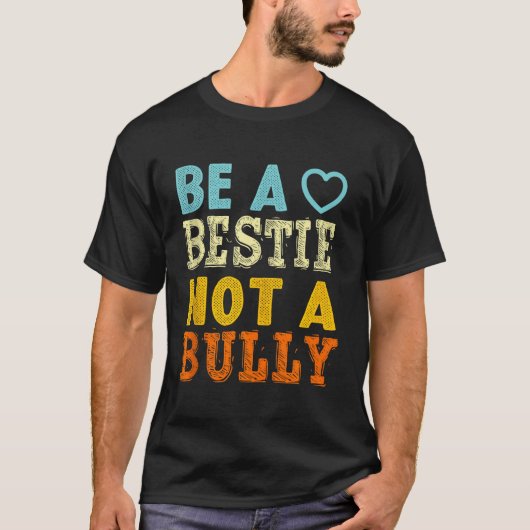 T-shirt Soyez Un Bestie Ne Soyez Pas Un Citation Anti-Inti (Devant)