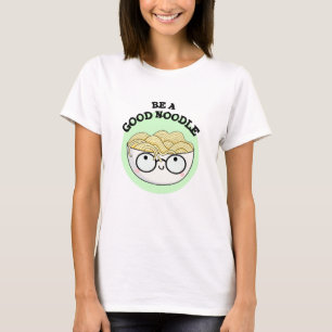 T-shirt Soyez Un Bon Noodle Amusant Bowl De Pun De Nouille