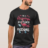 T-shirt Soyez Un Flamant rose Dans Un Troupeau De Pigeons (Devant)