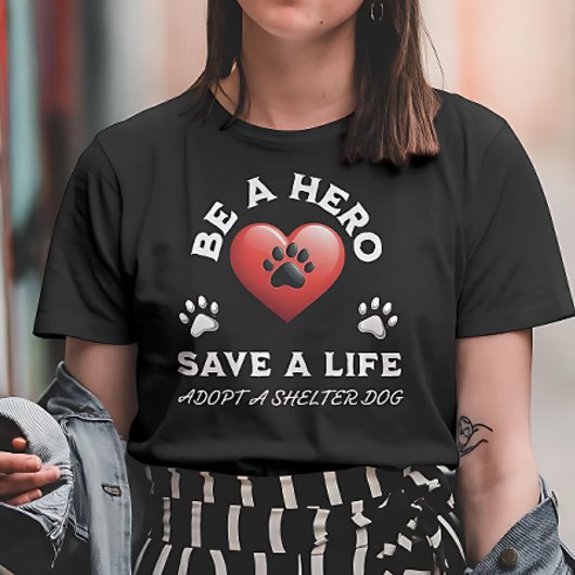 T-shirt Soyez Un Héros, Sauvez Une Vie, Adoptez Un Chien D
