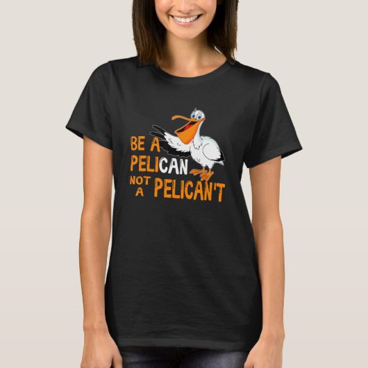 T-shirt Soyez un pélican et non un pélican et des pélicans (Devant)