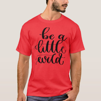 T-shirt Soyez Un Peu Sauvage