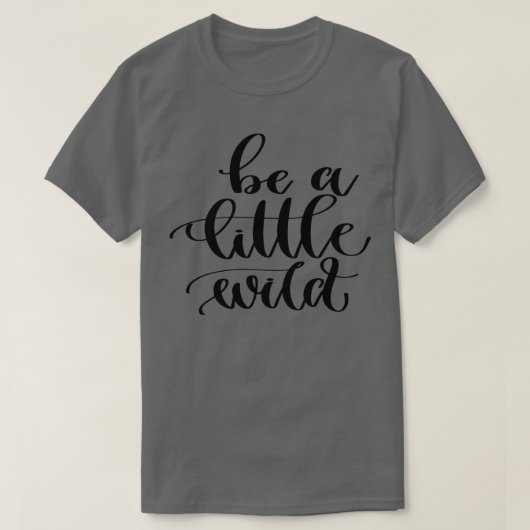 T-shirt Soyez Un Peu Sauvage (Design devant)