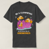T-shirt Soyez un poisson clown Anemones mignon Clownfish a (Design devant)