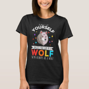 T-shirt Soyez Une Citation De Wolf Wolf