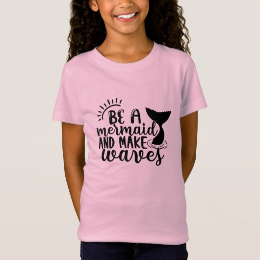 T-Shirt Soyez une sirène et faites des vagues (Devant)