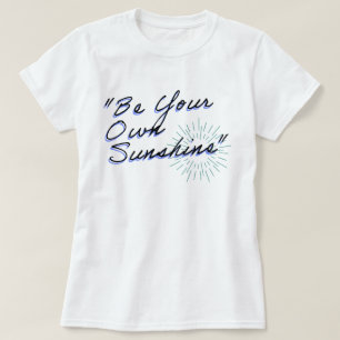 T-shirt Soyez votre propre soleil phozos phrase