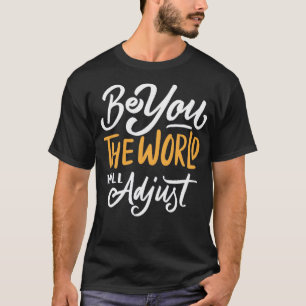 T-shirt Soyez vous le monde s'ajustera