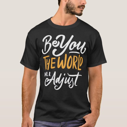 T-shirt Soyez vous le monde s'ajustera (Devant)