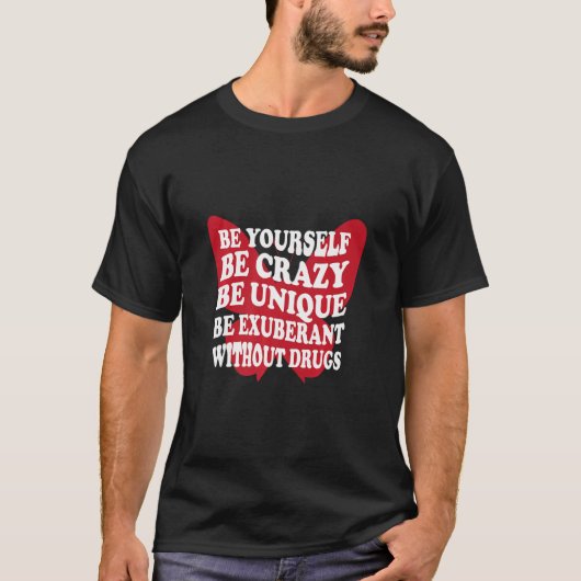 T-shirt Soyez vous-même sans drogue Support Addicats Anti- (Devant)