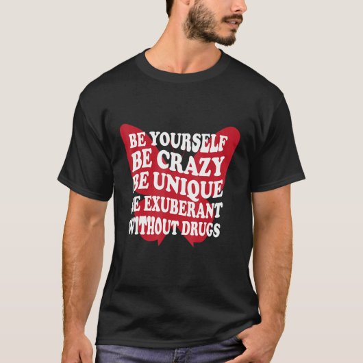 T-shirt Soyez vous-même sans drogue Support Addicats Anti- (Devant)
