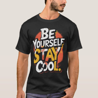 T-shirt Soyez vous-même Séjournez Cool Motivational Grunge