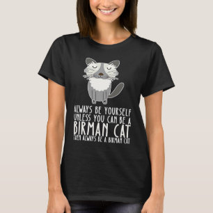 T-shirt Soyez vous-même toujours et soyez un chat Birman