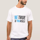 T-SHIRT SOYEZ VRAI À VOUS-MÊME (Devant)