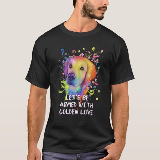 T-shirt Soyons armés avec l'amour d'or Secourt chien d'or (Devant)