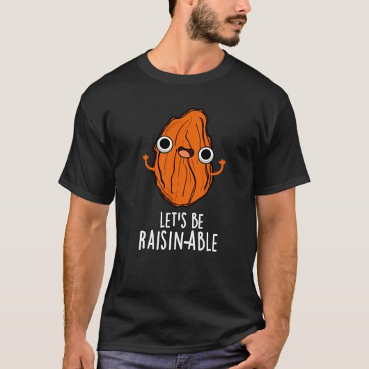 T-shirt Soyons capables d'élever drôle Raisin Pun Sombre B (Devant)