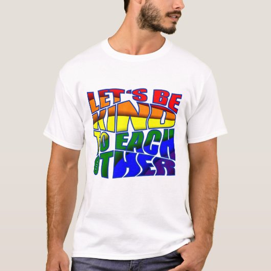 T-shirt Soyons gentils les uns avec les autres (Devant)